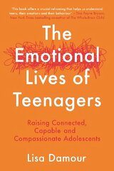 Emotional Lives of Teenagers: Raising Connected, Capable and Compassionate Adolescents Main цена и информация | Самоучители | kaup24.ee