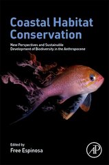 Coastal Habitat Conservation: New Perspectives and Sustainable Development of Biodiversity in the Anthropocene цена и информация | Книги по экономике | kaup24.ee