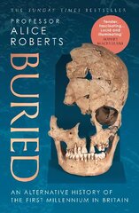 Buried: An alternative history of the first millennium in Britain цена и информация | Исторические книги | kaup24.ee