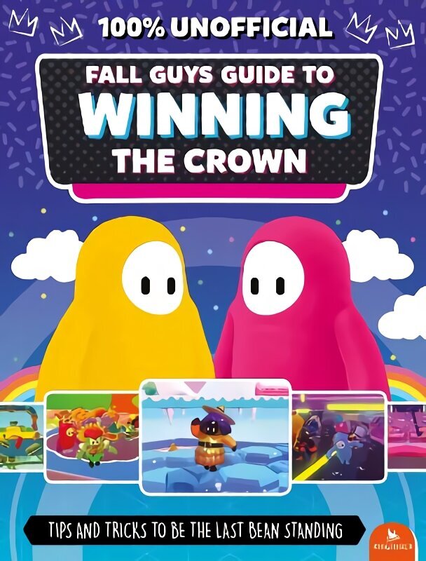 Fall Guys: Guide to Winning the Crown: Tips and Tricks to Be the Last Bean Standing hind ja info | Lasteraamatud | kaup24.ee