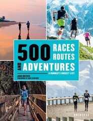 500 Races, Routes and Adventures: A Runner's Bucket List цена и информация | Путеводители, путешествия | kaup24.ee