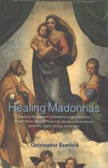 Healing Madonnas: With the sequence of Madonna images for healing and meditation by Rudolf Steiner and Felix Peipers цена и информация | Книги об искусстве | kaup24.ee