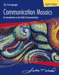 Communication Mosaics: An Introduction to the Field of Communication 8th edition hind ja info | Entsüklopeediad, teatmeteosed | kaup24.ee