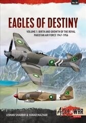 Eagles of Destiny: Volume 1: Birth and Growth of the Royal Pakistan Air Force and Pakistan Air Force, 1947-1971 цена и информация | Исторические книги | kaup24.ee