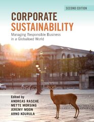 Corporate Sustainability: Managing Responsible Business in a Globalised World 2nd Revised edition цена и информация | Книги по экономике | kaup24.ee