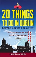 20 Things To Do In Dublin Before You Go For a Pint: A Guide to Dublin's Top Attractions цена и информация | Путеводители, путешествия | kaup24.ee