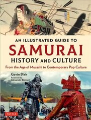 Illustrated Guide to Samurai History and Culture: From the Age of Musashi to Contemporary Pop Culture цена и информация | Исторические книги | kaup24.ee