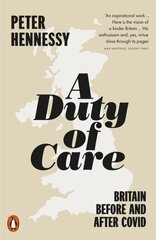Duty of Care: Britain Before and After Covid hind ja info | Ajalooraamatud | kaup24.ee