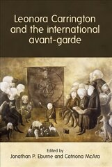 Leonora Carrington and the International Avant-Garde цена и информация | Книги об искусстве | kaup24.ee