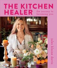 Kitchen Healer: The Journey to Becoming You hind ja info | Eneseabiraamatud | kaup24.ee