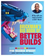 Brickman's Big Book of Better Builds: All the skills you need to become a LEGO (R) Master цена и информация | Книги о питании и здоровом образе жизни | kaup24.ee