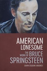 American Lonesome: The Work of Bruce Springsteen цена и информация | Книги об искусстве | kaup24.ee