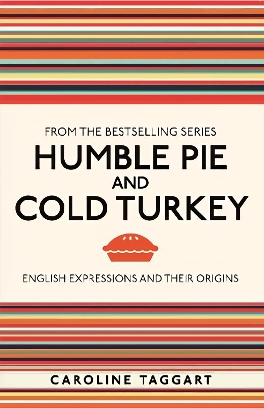 Humble Pie and Cold Turkey: English Expressions and Their Origins hind ja info | Tervislik eluviis ja toitumine | kaup24.ee