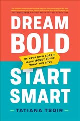 Dream Bold, Start Smart: Be Your Own Boss and Make Money Doing What You Love hind ja info | Majandusalased raamatud | kaup24.ee