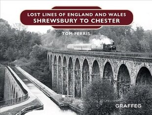 Lost Lines of England: Shrewsbury to Chester hind ja info | Ajalooraamatud | kaup24.ee