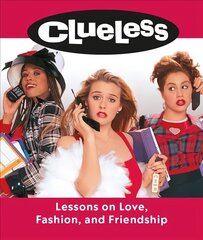 Clueless: Lessons on Love, Fashion, and Friendship цена и информация | Книги об искусстве | kaup24.ee