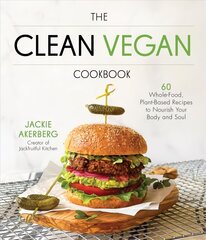 Clean Vegan Cookbook: 60 Whole-Food, Plant-Based Recipes to Nourish Your Body and Soul hind ja info | Retseptiraamatud  | kaup24.ee