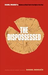 Dispossessed: Karl Marx's Debates on Wood Theft and the Right of the Poor hind ja info | Ajalooraamatud | kaup24.ee