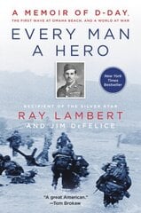Every Man a Hero: A Memoir of D-Day, the First Wave at Omaha Beach, and a World at War цена и информация | Биографии, автобиогафии, мемуары | kaup24.ee