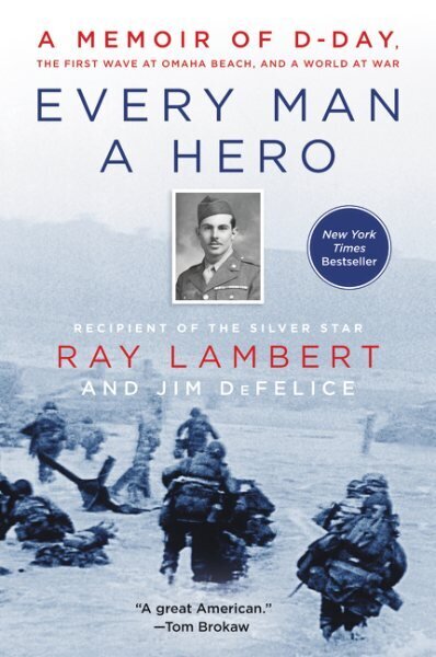 Every Man a Hero: A Memoir of D-Day, the First Wave at Omaha Beach, and a World at War цена и информация | Elulooraamatud, biograafiad, memuaarid | kaup24.ee