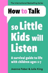 How To Talk So Little Kids Will Listen: A Survival Guide to Life with Children Ages 2-7 цена и информация | Книги о воспитании детей | kaup24.ee