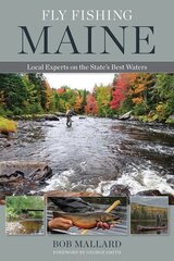 Fly Fishing Maine: Local Experts on the State's Best Waters цена и информация | Путеводители, путешествия | kaup24.ee