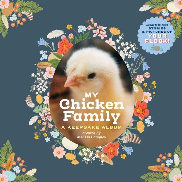 My Chicken Family: A Keepsake Album, Ready to Fill with Stories and Pictures of Your Flock! hind ja info | Tervislik eluviis ja toitumine | kaup24.ee