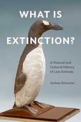 What Is Extinction?: A Natural and Cultural History of Last Animals hind ja info | Tervislik eluviis ja toitumine | kaup24.ee