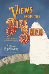 Views from the Bike Shed: and a writer's guide to blogging hind ja info | Võõrkeele õppematerjalid | kaup24.ee