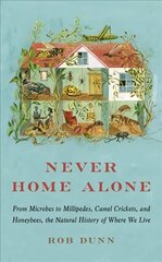 Never Home Alone: From Microbes to Millipedes, Camel Crickets, and Honeybees, the Natural History of Where We Live hind ja info | Tervislik eluviis ja toitumine | kaup24.ee