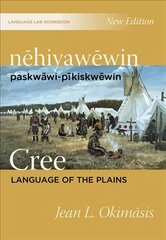 nehiyawewin: paskwawi-pikiskwewin / Cree Language of the Plains Language Lab Workbook hind ja info | Võõrkeele õppematerjalid | kaup24.ee