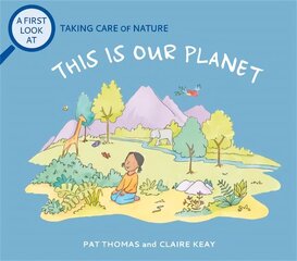 First Look At: Taking Care of Nature: This is our Planet hind ja info | Väikelaste raamatud | kaup24.ee