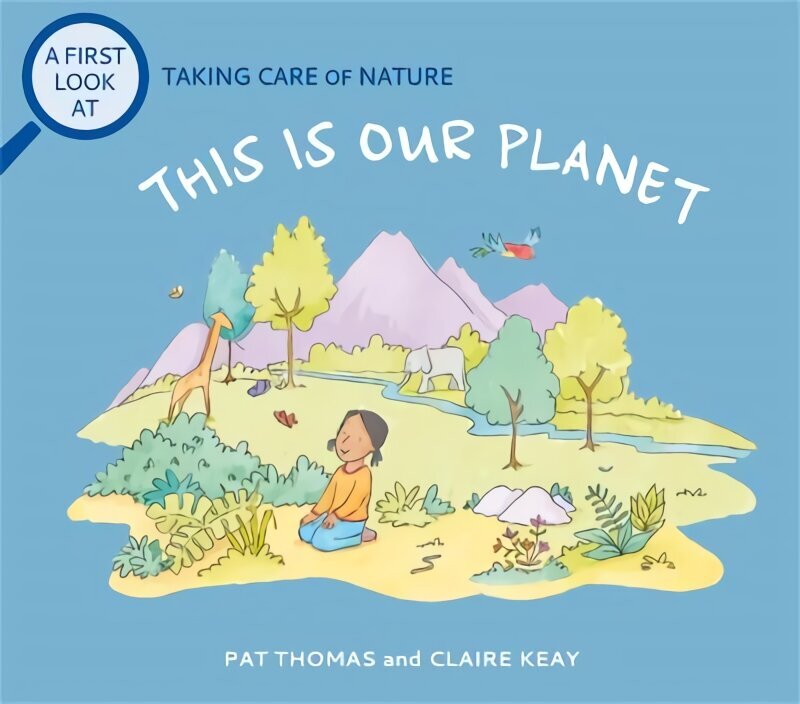 First Look At: Taking Care of Nature: This is our Planet hind ja info | Väikelaste raamatud | kaup24.ee