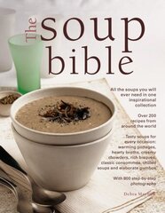 Soup Bible: All the Soups You Will Ever Need in One Inspirational Collection - Over 200 Recipes from Around the World hind ja info | Retseptiraamatud | kaup24.ee