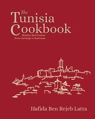 Tunisia Cookbook: A Celebration of Healthy Red Cuisine from Carthage to Kairouan hind ja info | Retseptiraamatud | kaup24.ee