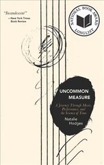 Uncommon Measure: A Journey Through Music, Performance, and the Science of Time цена и информация | Биографии, автобиогафии, мемуары | kaup24.ee