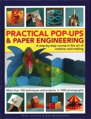 Practical Pop-Ups and Paper Engineering: A step-by-step course in the art of creative card-making, more than 100 techniques and projects, in 1000 photographs hind ja info | Tervislik eluviis ja toitumine | kaup24.ee