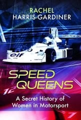 Speed Queens: A Secret History of Women in Motorsport hind ja info | Tervislik eluviis ja toitumine | kaup24.ee