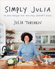 Simply Julia: 110 Easy Recipes for Healthy Comfort Food цена и информация | Книги рецептов | kaup24.ee