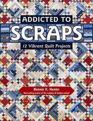 Addicted to Scraps: 12 Vibrant Quilt Projects hind ja info | Kunstiraamatud | kaup24.ee