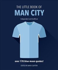 Little Book of Man City: More than 170 Blue Moon quotes Revised and updated hind ja info | Tervislik eluviis ja toitumine | kaup24.ee
