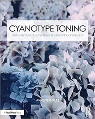 Cyanotype Toning: Using Botanicals to Tone Blueprints Naturally hind ja info | Kunstiraamatud | kaup24.ee