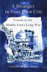 Stranger in Your Own City: Travels in the Middle East's Long War hind ja info | Luule | kaup24.ee