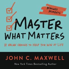Master What Matters: 12 Value Choices to Help You Win at Life цена и информация | Самоучители | kaup24.ee
