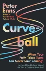 Curveball: When Your Faith Takes Turns You Never Saw Coming hind ja info | Usukirjandus, religioossed raamatud | kaup24.ee