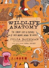 Wildlife Anatomy: The Curious Lives & Features of Wild Animals around the World hind ja info | Tervislik eluviis ja toitumine | kaup24.ee