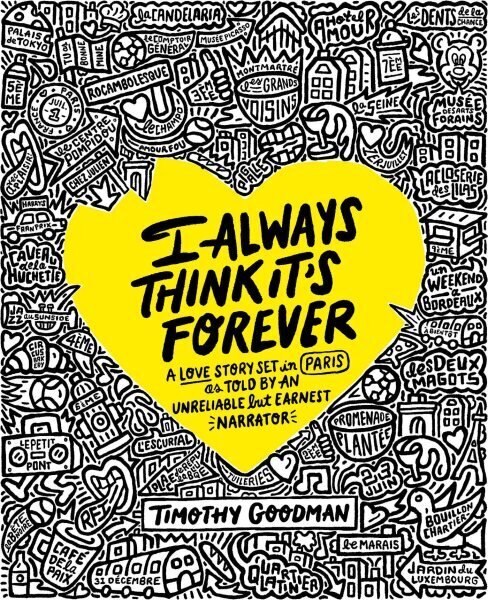 I Always Think It's Forever: A Love Story Set in Paris as Told by an Unreliable but Earnest Narrator (A Memoir) цена и информация | Elulooraamatud, biograafiad, memuaarid | kaup24.ee