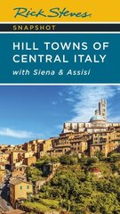 Rick Steves Snapshot Hill Towns of Central Italy (Seventh Edition): with Siena & Assisi 7th ed. hind ja info | Reisiraamatud, reisijuhid | kaup24.ee