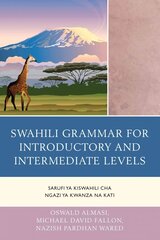 Swahili Grammar for Introductory and Intermediate Levels: Sarufi ya Kiswahili cha Ngazi ya Kwanza na Kati hind ja info | Võõrkeele õppematerjalid | kaup24.ee