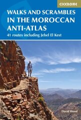 Walks and Scrambles in the Moroccan Anti-Atlas: Tafraout, Jebel El Kest, Ait Mansour, Ameln Valley, Taskra and Tanalt цена и информация | Книги о питании и здоровом образе жизни | kaup24.ee